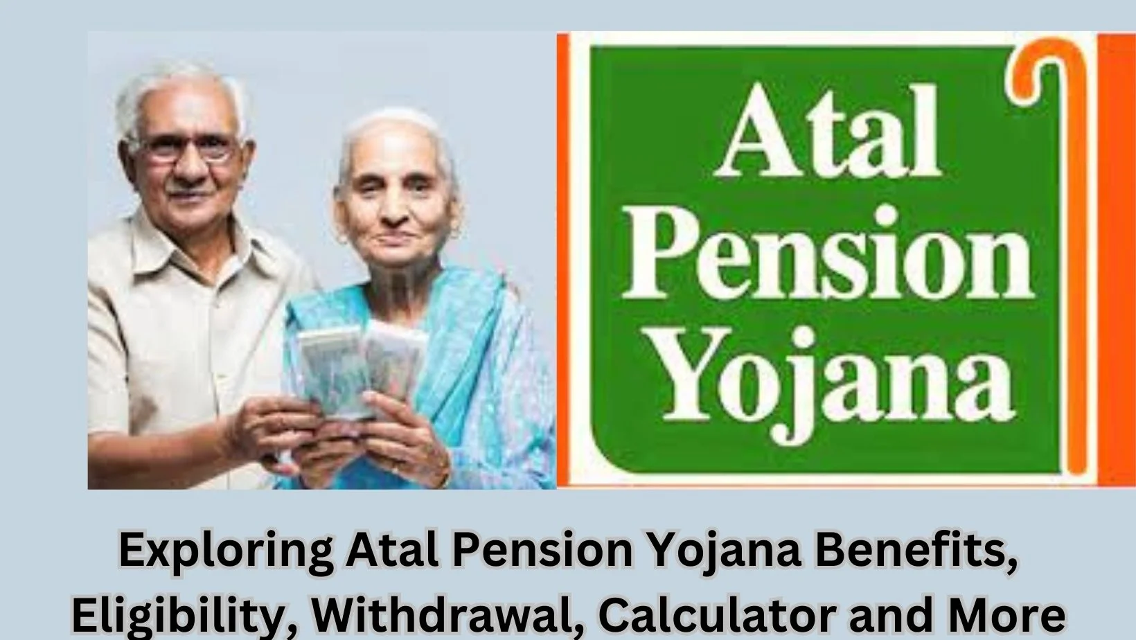 Exploring Atal Pension Yojana Benefits, Eligibility, Withdrawal ...