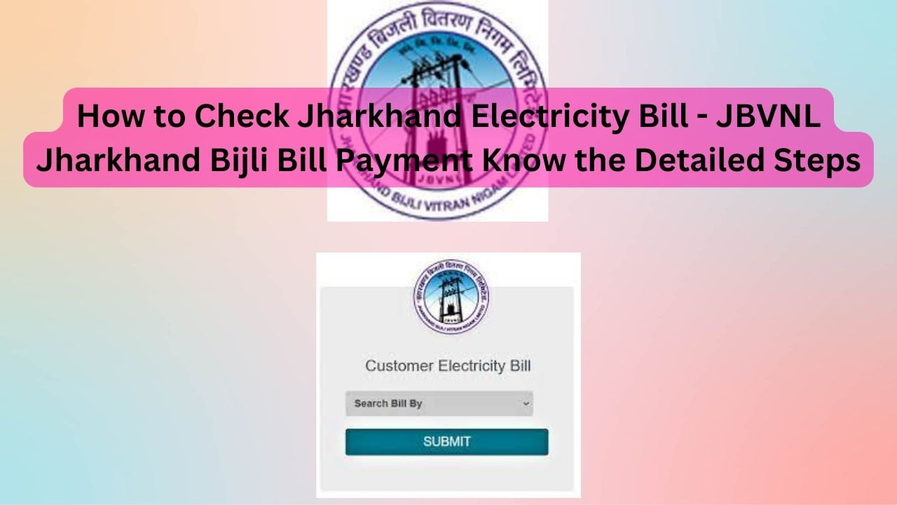 How to Check Jharkhand Electricity Bill - JBVNL Jharkhand Bijli Bill Payment Know the Detailed Steps