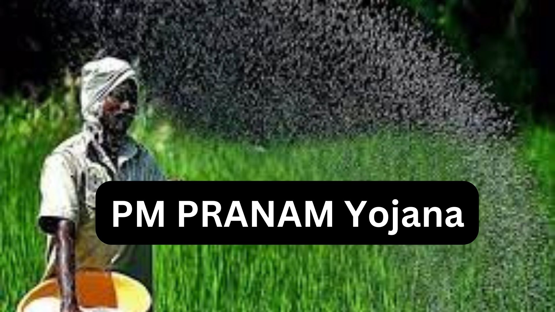 PM PRANAM Yojana