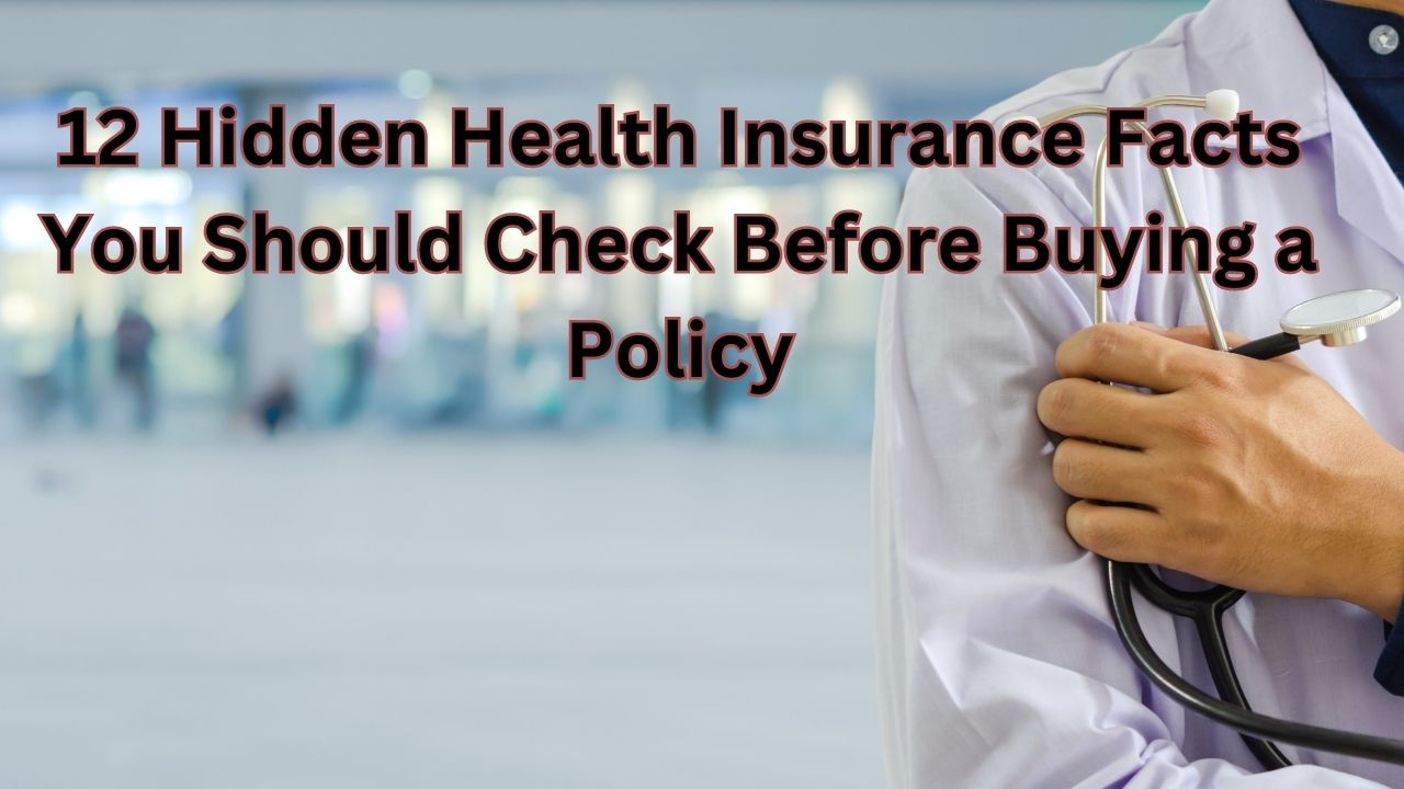 12 Hidden Health Insurance Facts You Should Check Before Buying a Policy