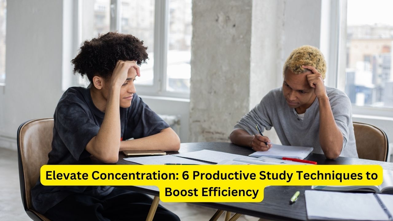 Elevate Concentration: 6 Productive Study Techniques to Boost Efficiency