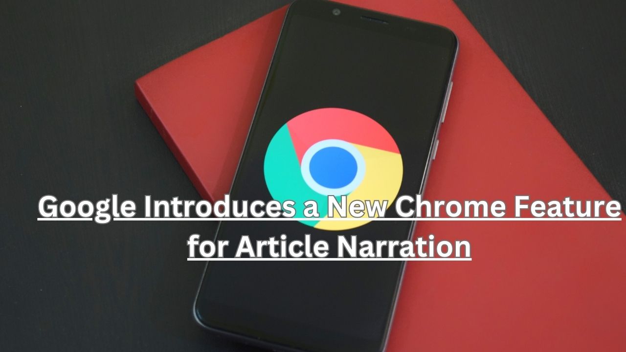 Google Introduces a New Chrome Feature for Article Narration