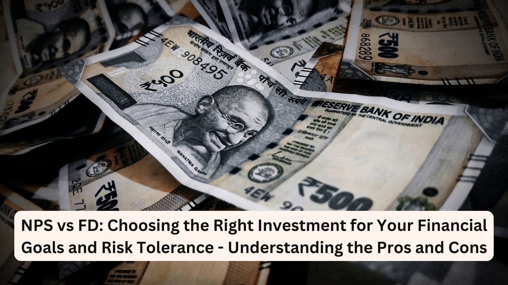 NPS vs FD: Choosing the Right Investment for Your Financial Goals and Risk Tolerance - Understanding the Pros and Cons