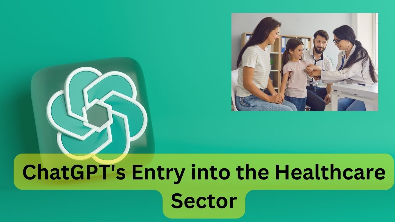 ChatGPT's Entry into the Healthcare Sector