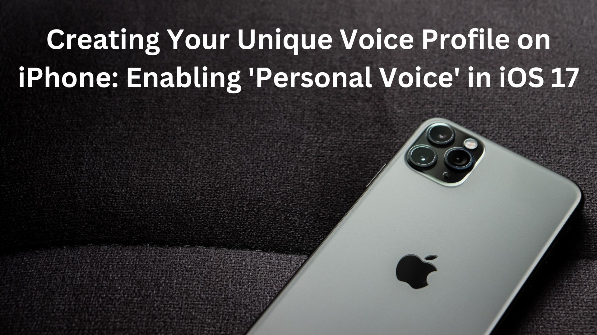 Creating Your Unique Voice Profile on iPhone: Enabling 'Personal Voice' in iOS 17