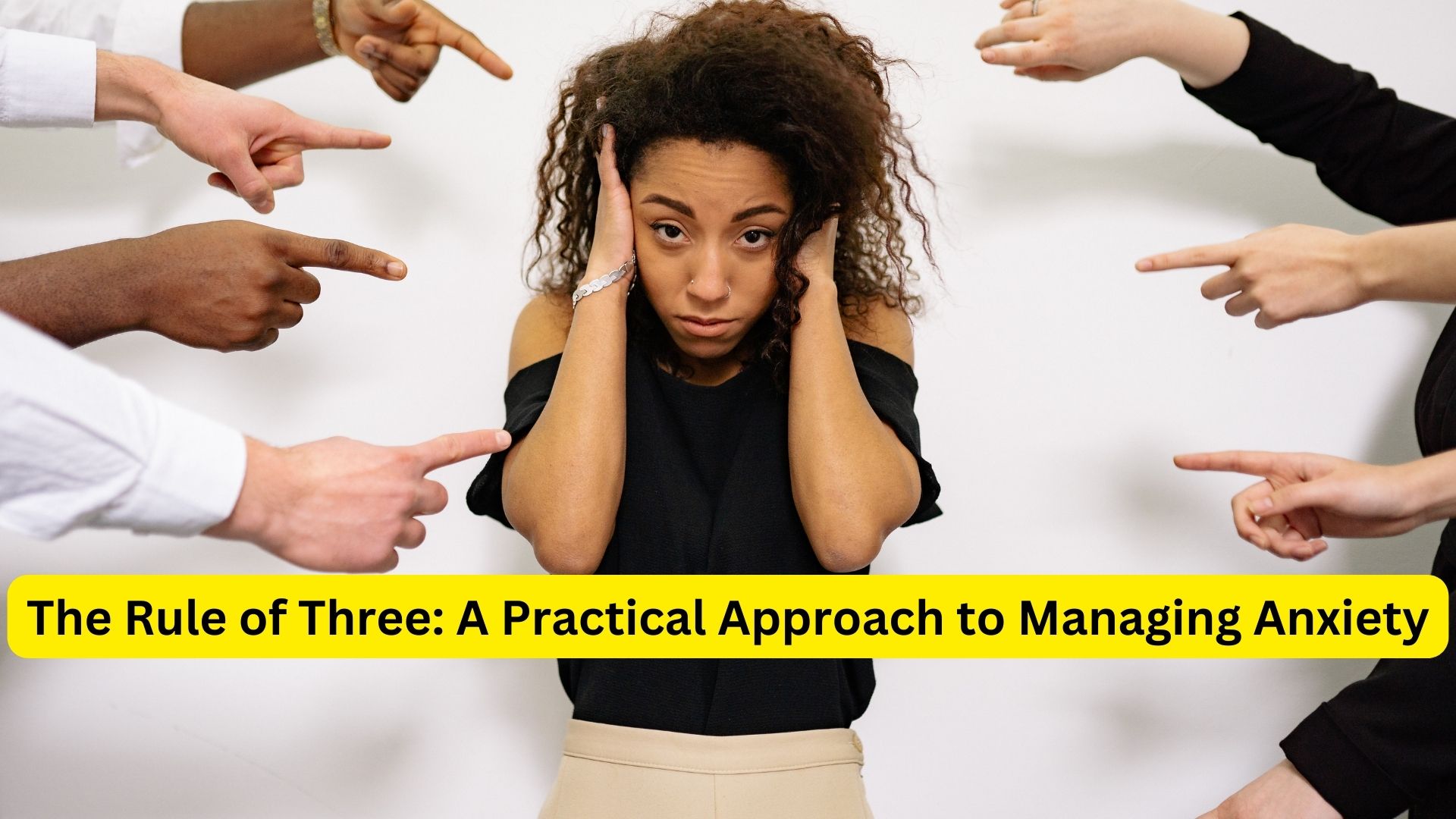 The Rule of Three: A Practical Approach to Managing Anxiety