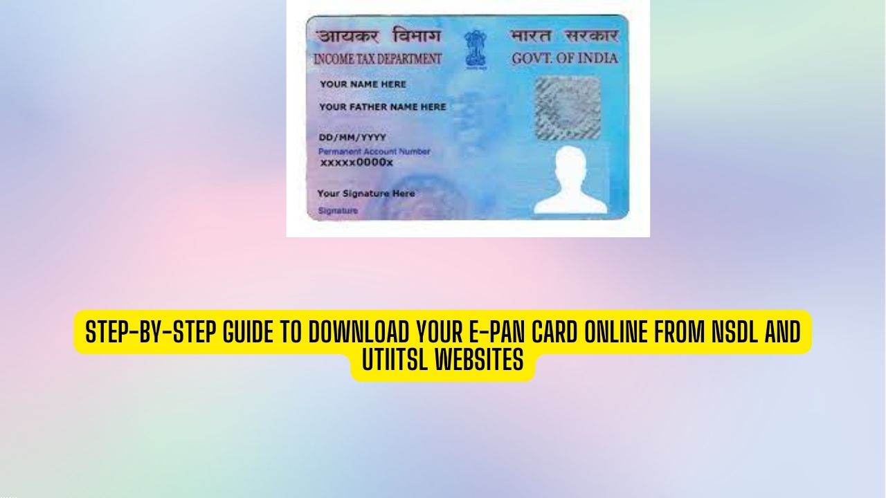 Step-by-Step Guide to Download Your e-PAN Card Online from NSDL and UTIITSL Websites