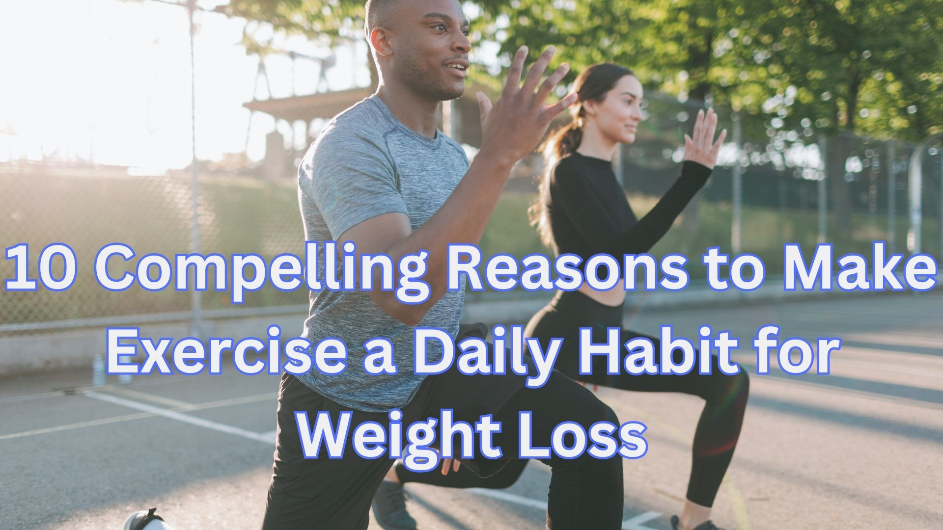 10 Compelling Reasons to Make Exercise a Daily Habit for Weight Loss