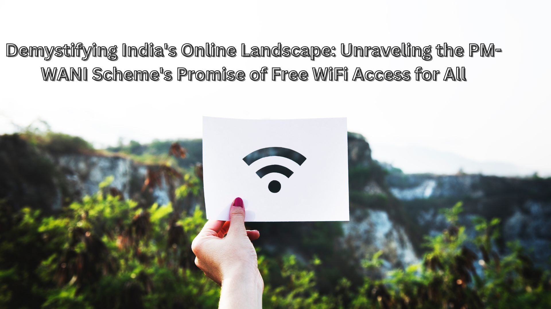 Demystifying India's Online Landscape: Unraveling the PM-WANI Scheme's Promise of Free WiFi Access for All