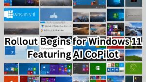 Rollout Begins for Windows 11 Featuring AI CoPilot