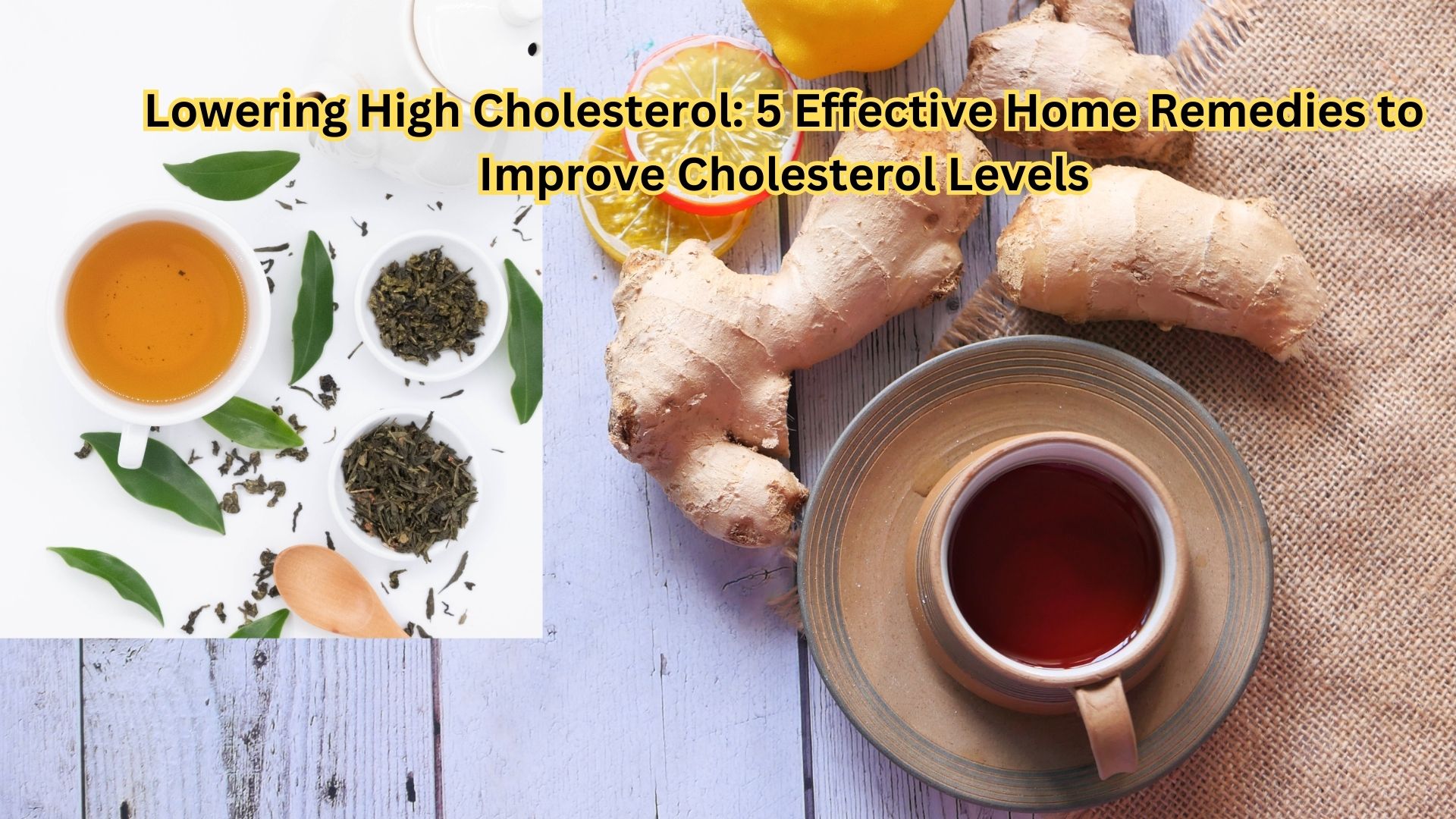Lowering High Cholesterol: 5 Effective Home Remedies to Improve Cholesterol Levels