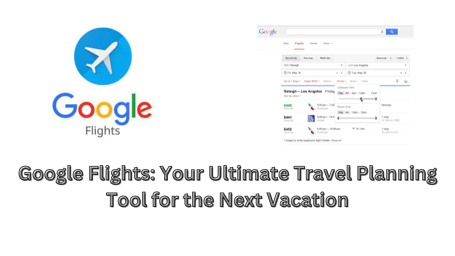 Google Flights: Your Ultimate Travel Planning Tool for the Next Vacation