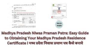 Madhya Pradesh Niwas Praman Patra: Easy Guide to Obtaining Your Madhya Pradesh Residence Certificate I मध्य प्रदेश निवास प्रमाण पत्र कैसे बनाये