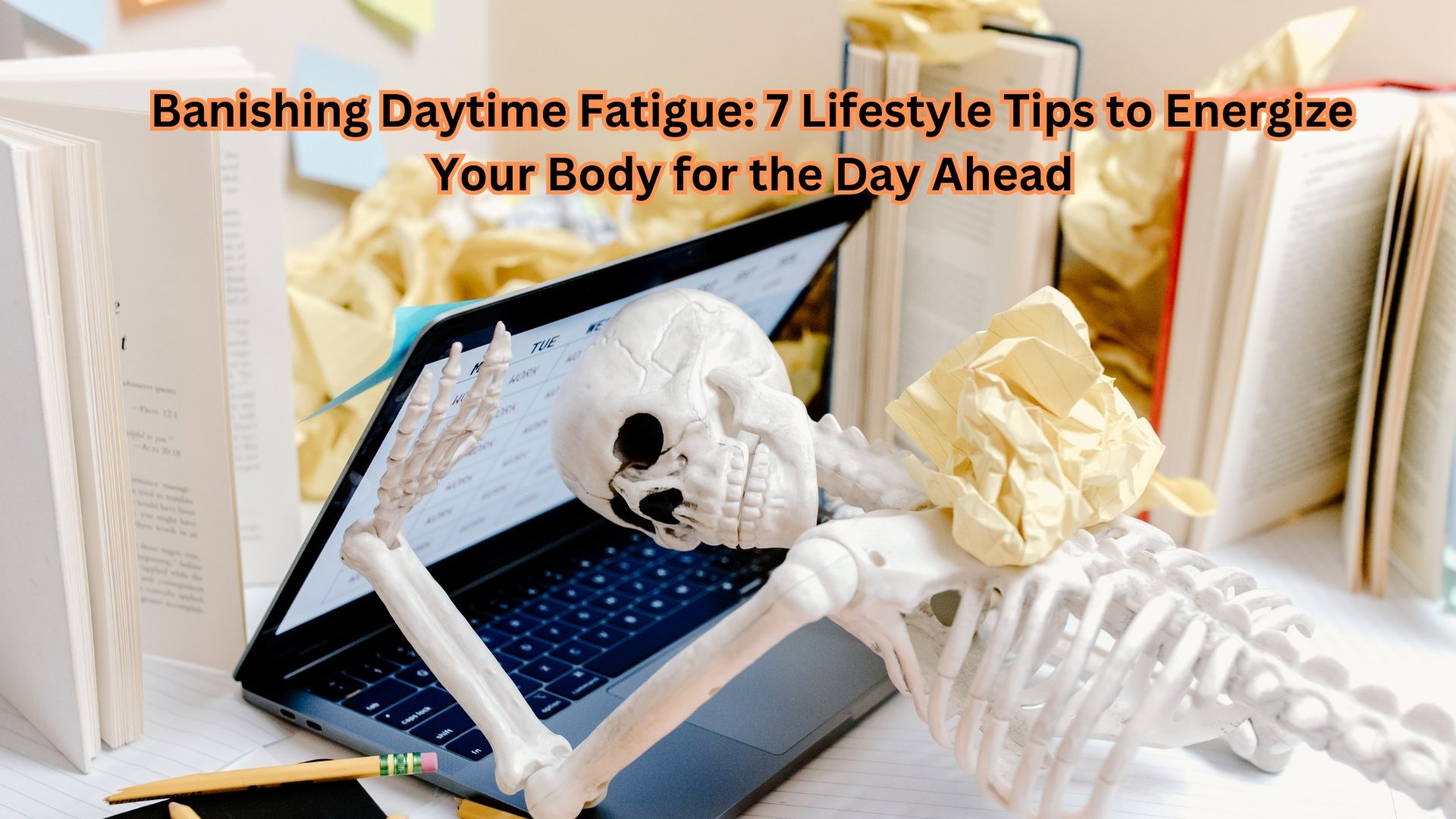 Banishing Daytime Fatigue: 7 Lifestyle Tips to Energize Your Body for the Day Ahead