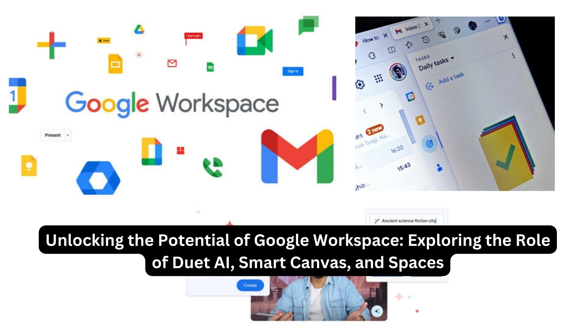 Unlocking the Potential of Google Workspace: Exploring the Role of Duet AI, Smart Canvas, and Spaces