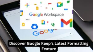 Discover Google Keep's Latest Formatting Feature