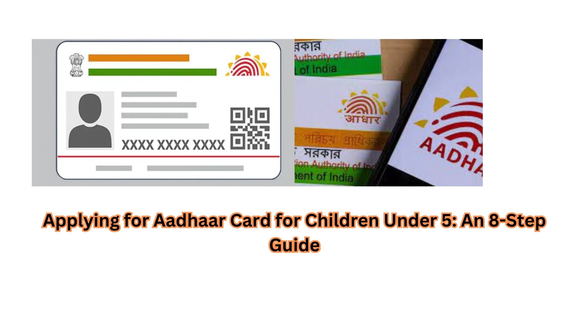 Applying for Aadhaar Card for Children Under 5: An 8-Step Guide
