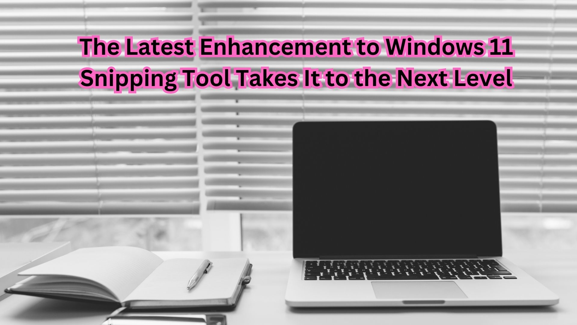The Latest Enhancement to Windows 11 Snipping Tool Takes It to the Next Level