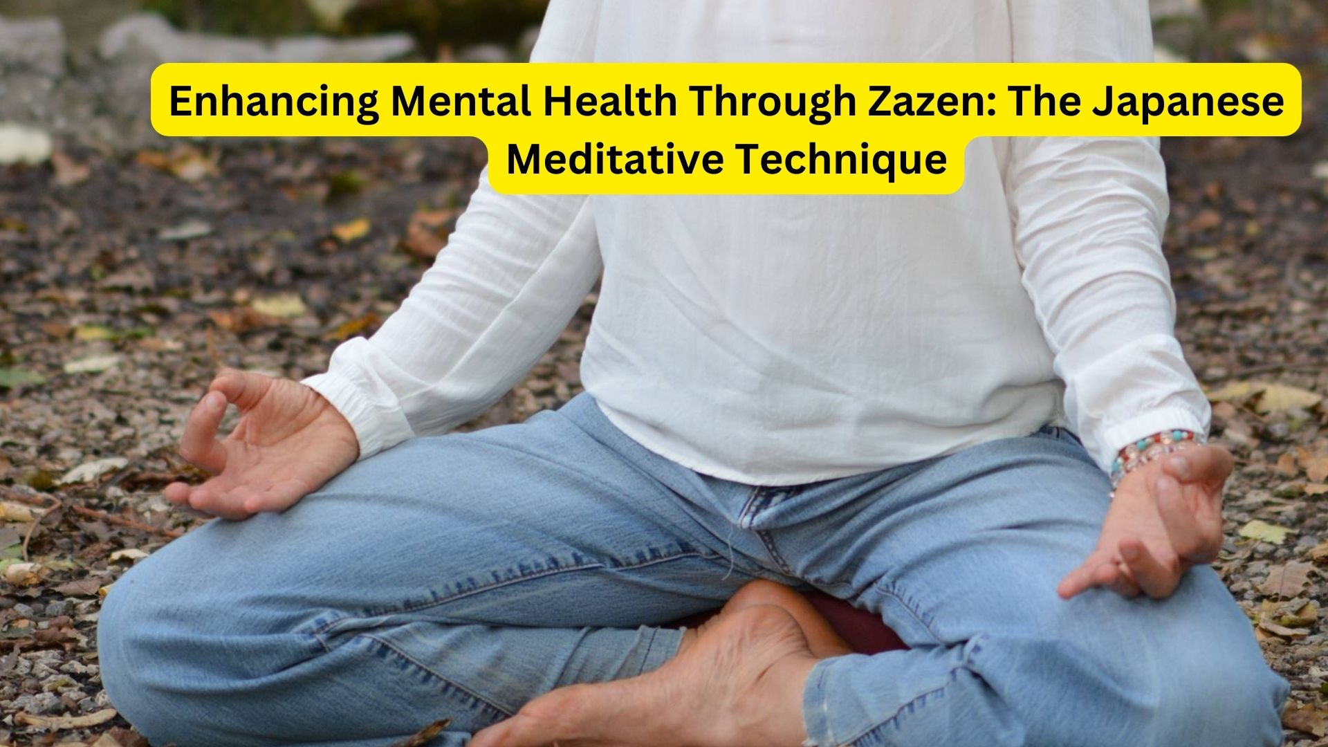 Enhancing Mental Health Through Zazen: The Japanese Meditative Technique