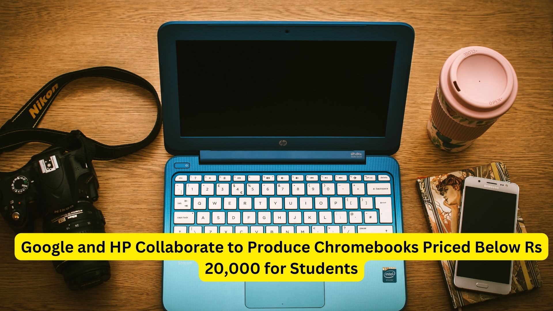 Google and HP Collaborate to Produce Chromebooks Priced Below Rs 20,000 for Students