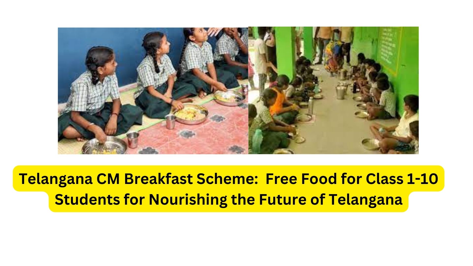 Telangana CM Breakfast Scheme: Free Food for Class 1-10 Students for Nourishing the Future of Telangana