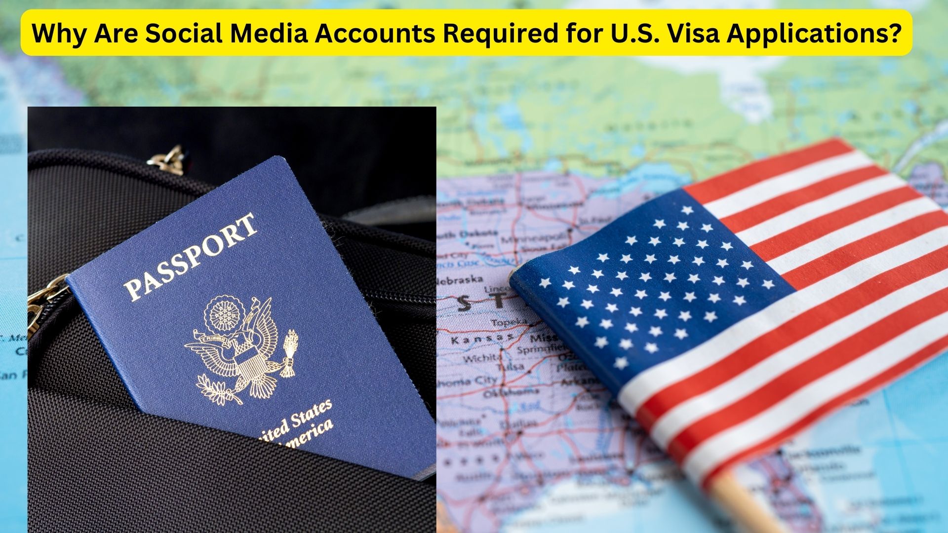 Why Are Social Media Accounts Required for U.S. Visa Applications?