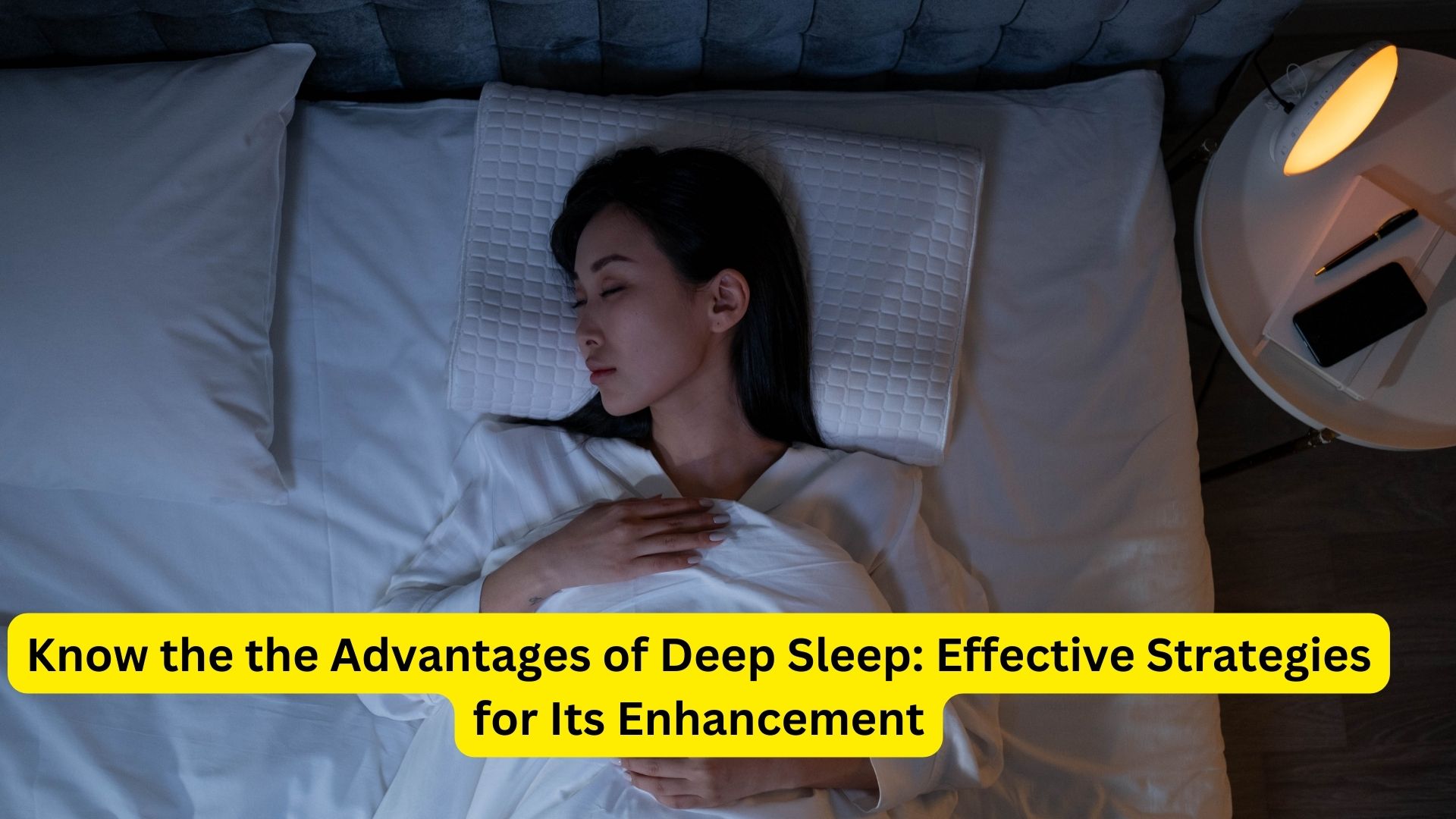 Know the the Advantages of Deep Sleep: Effective Strategies for Its Enhancement