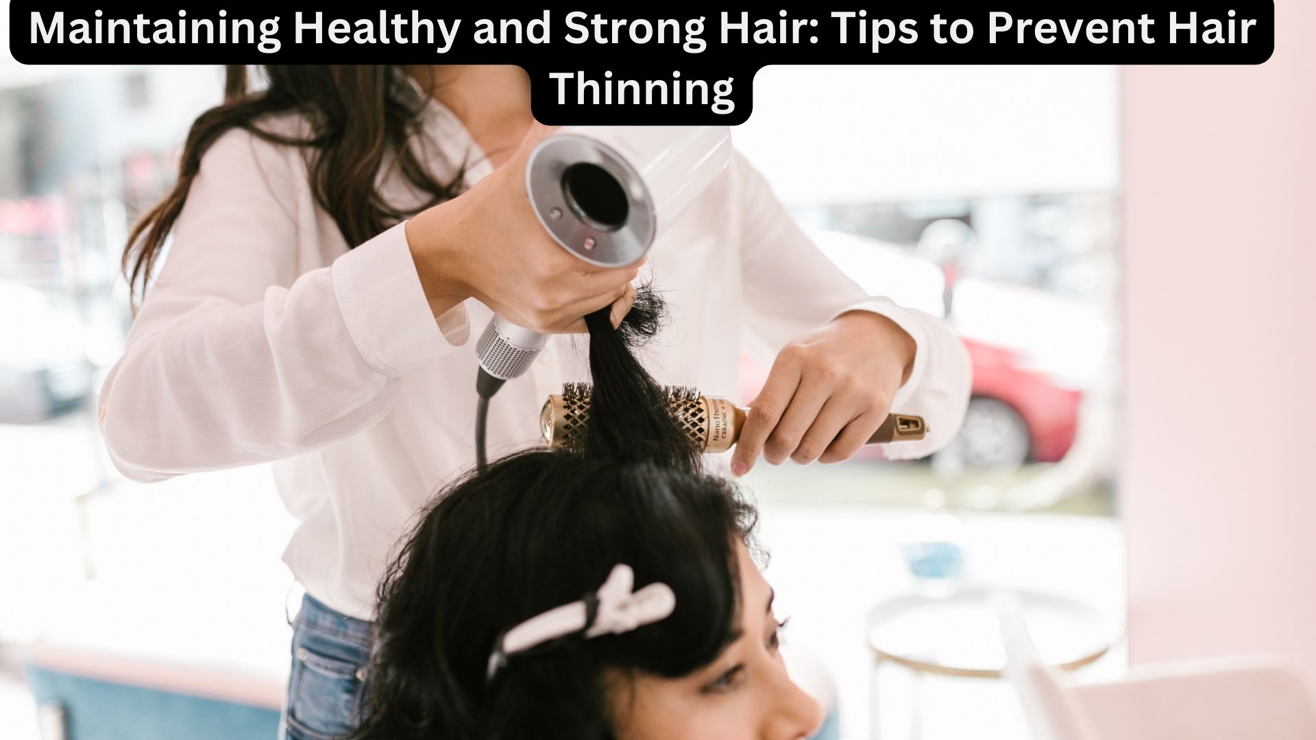 Maintaining Healthy and Strong Hair: Tips to Prevent Hair Thinning