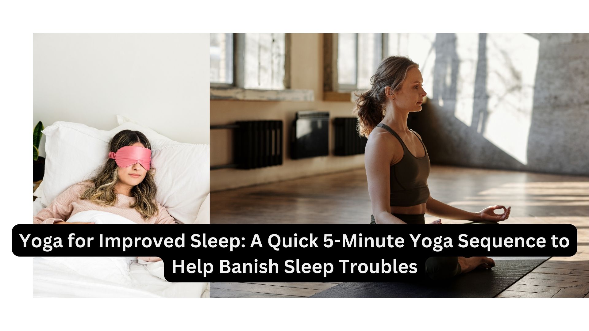 Yoga for Improved Sleep: A Quick 5-Minute Yoga Sequence to Help Banish Sleep Troubles
