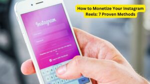 How to Monetize Your Instagram Reels: 7 Proven Methods