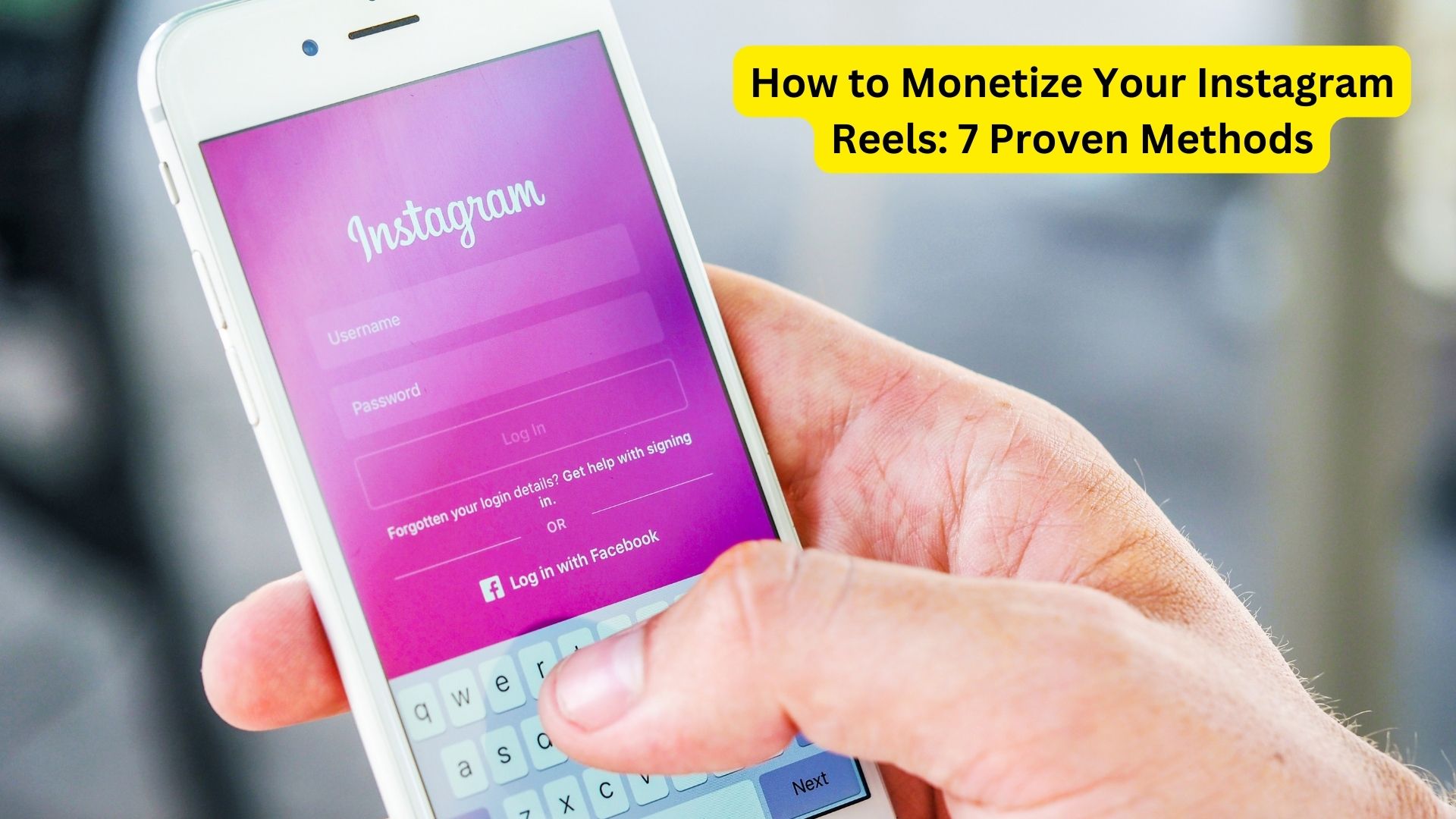 How to Monetize Your Instagram Reels: 7 Proven Methods