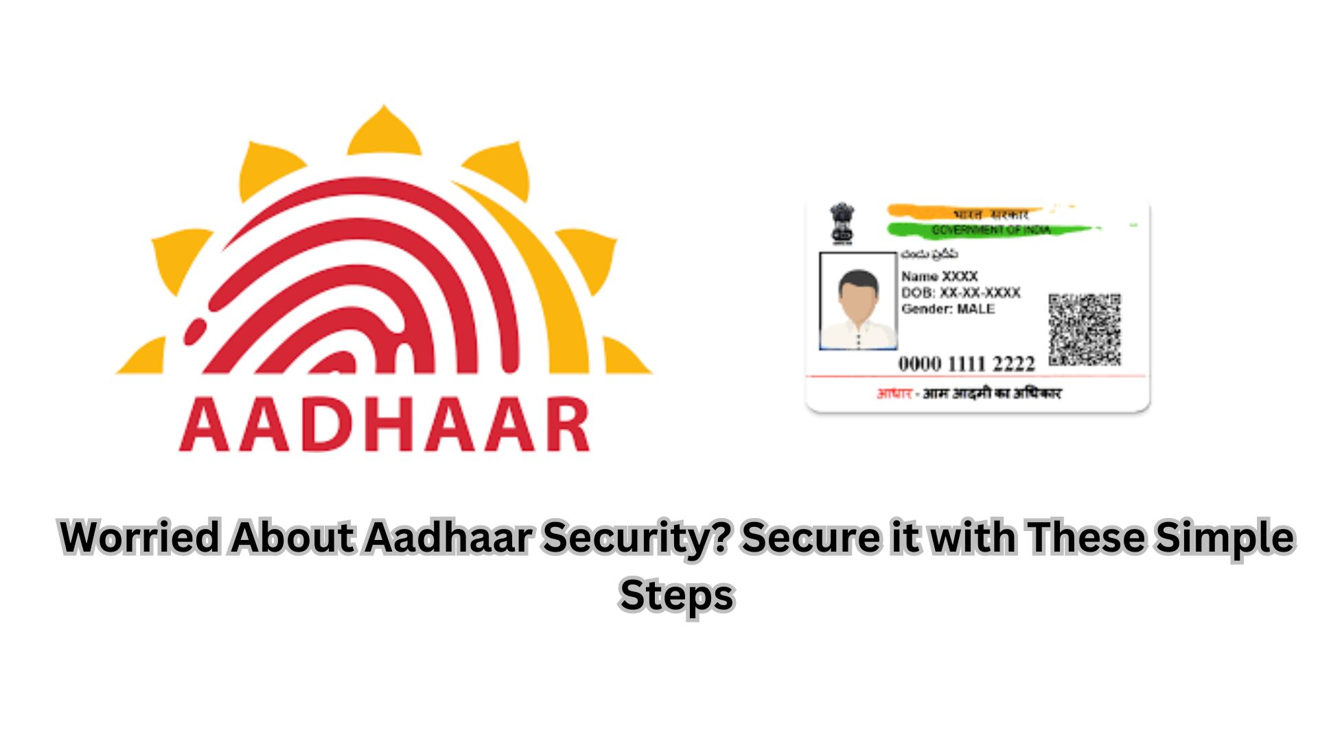 Worried About Aadhaar Security? Secure it with These Simple Steps