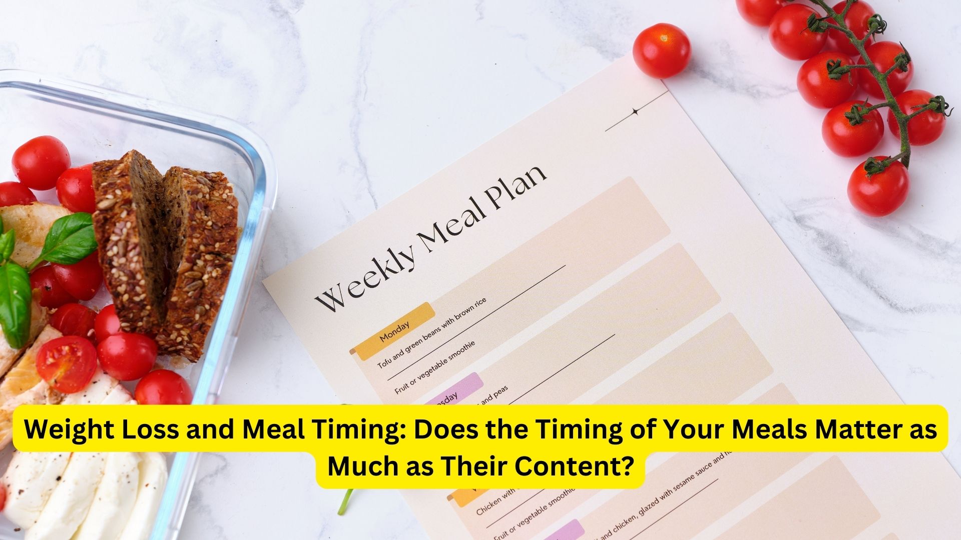 Weight Loss and Meal Timing: Does the Timing of Your Meals Matter as Much as Their Content?