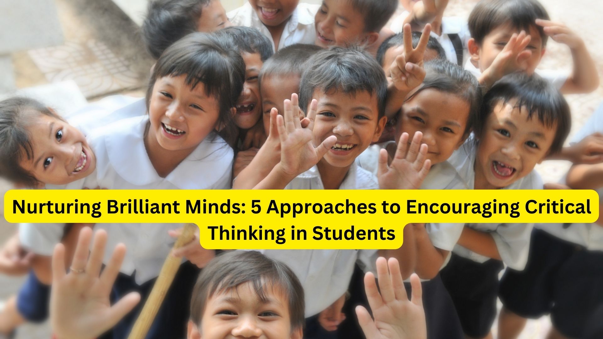 Nurturing Brilliant Minds: 5 Approaches to Encouraging Critical Thinking in Students