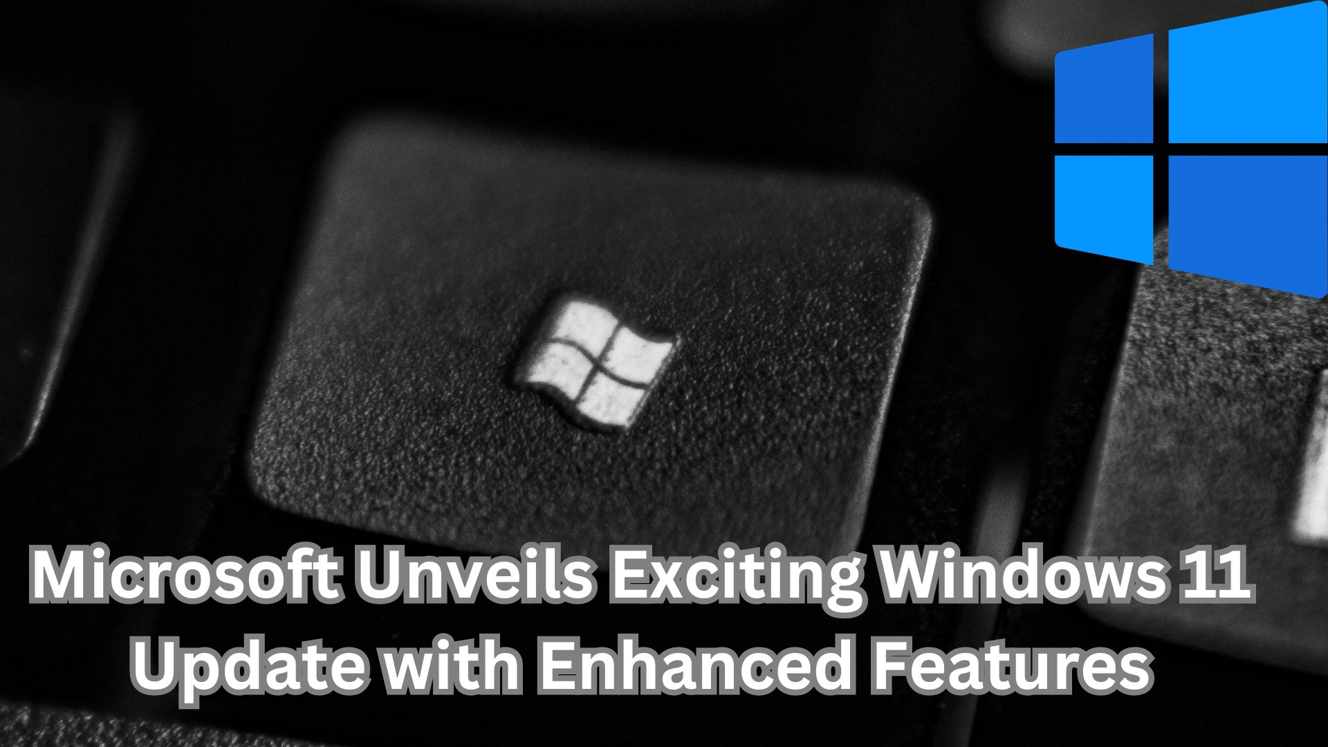 Microsoft Unveils Exciting Windows 11 Update with Enhanced Features