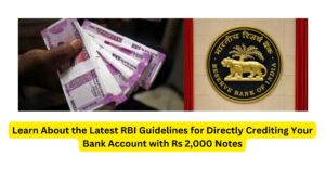 Learn About the Latest RBI Guidelines for Directly Crediting Your Bank Account with Rs 2,000 Notes