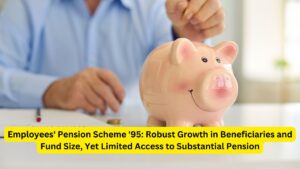 Employees' Pension Scheme '95: Robust Growth in Beneficiaries and Fund Size, Yet Limited Access to Substantial Pension