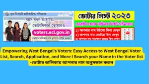 Empowering West Bengal's Voters: Easy Access to West Bengal Voter List, Search, Application, and More I Search your Name in the Voter list -ভোটার তালিকায় আপনার নাম অনুসন্ধান করুন