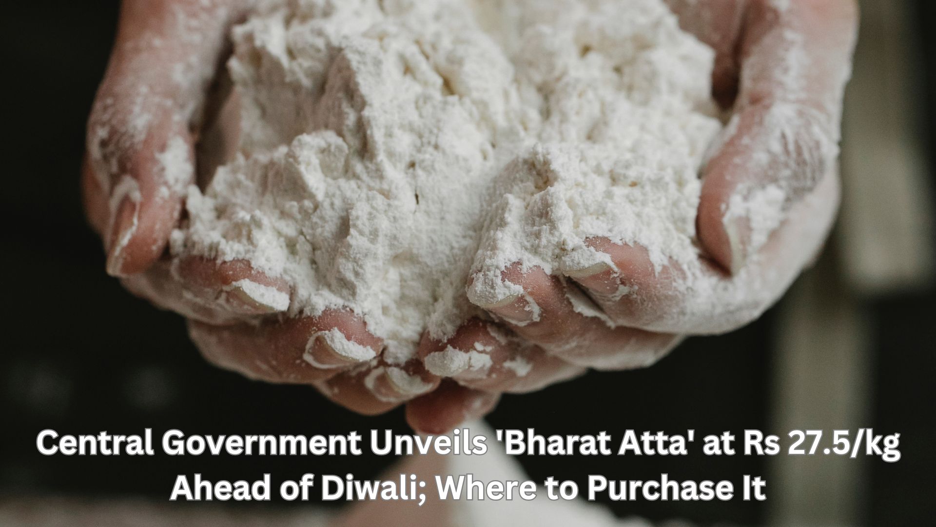 Central Government Unveils 'Bharat Atta' at Rs 27.5/kg Ahead of Diwali; Where to Purchase It