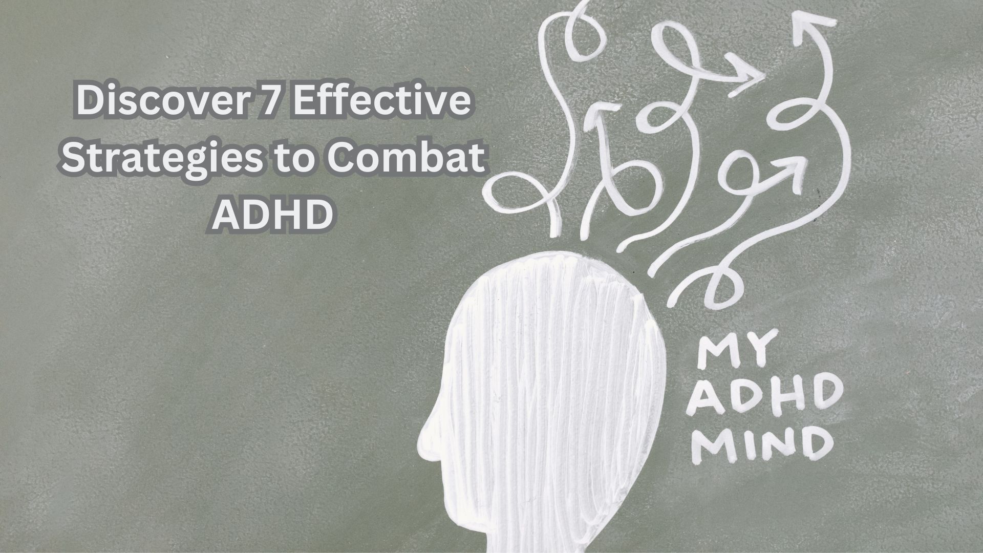 Discover 7 Effective Strategies to Combat ADHD