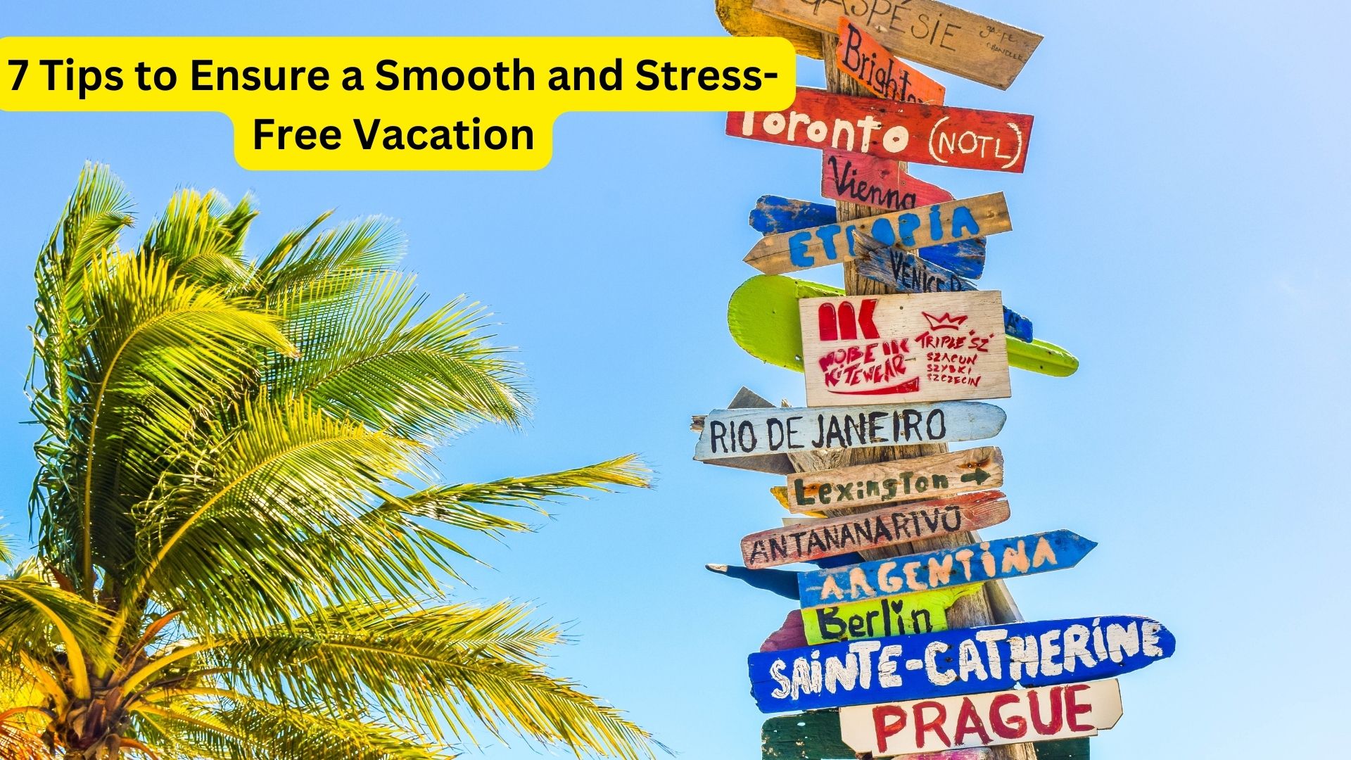 7 Tips to Ensure a Smooth and Stress-Free Vacation