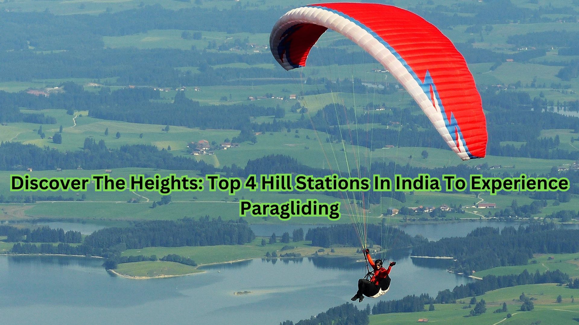 Discover The Heights: Top 4 Hill Stations In India To Experience Paragliding
