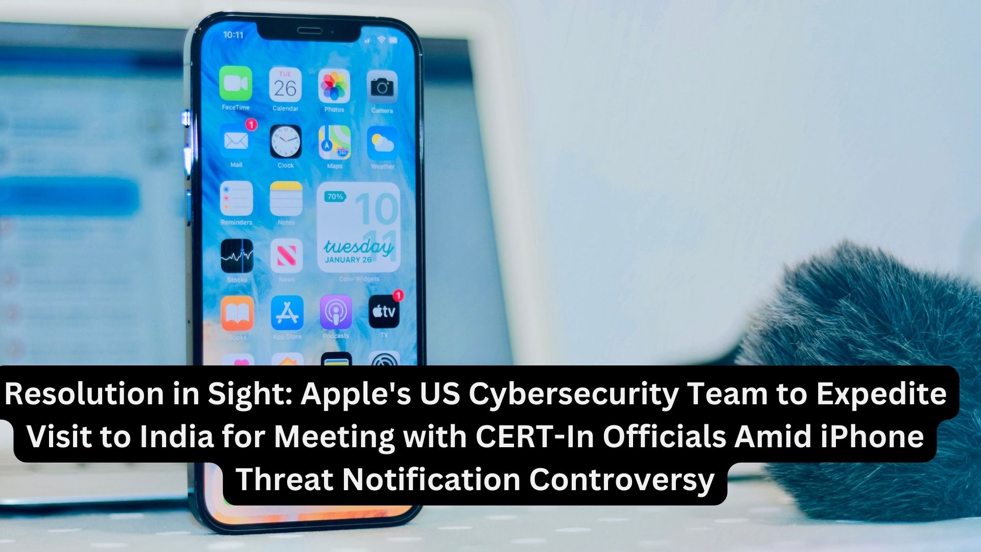Resolution in Sight: Apple's US Cybersecurity Team to Expedite Visit to India for Meeting with CERT-In Officials Amid iPhone Threat Notification Controversy
