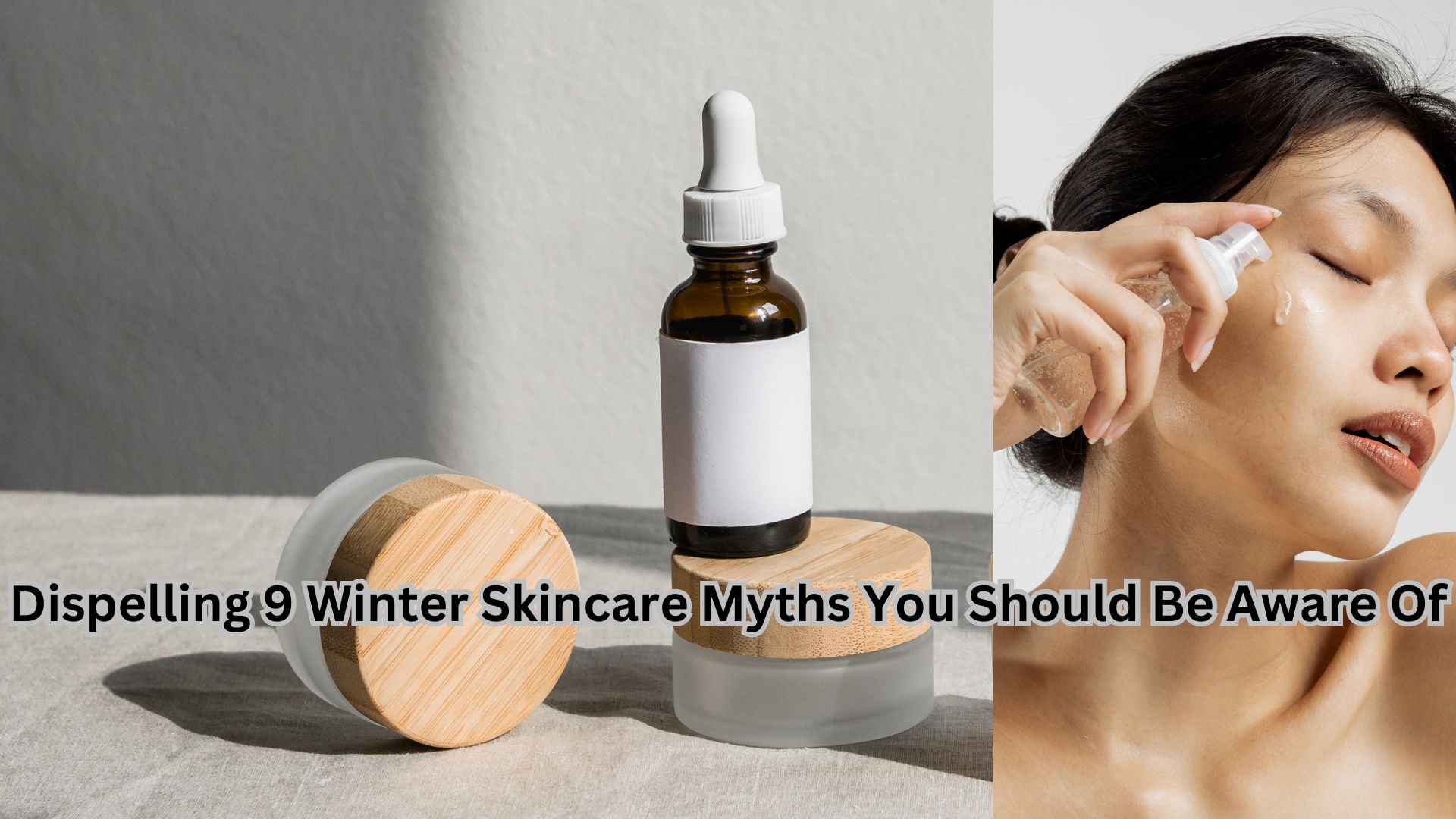 Dispelling 9 Winter Skincare Myths You Should Be Aware Of