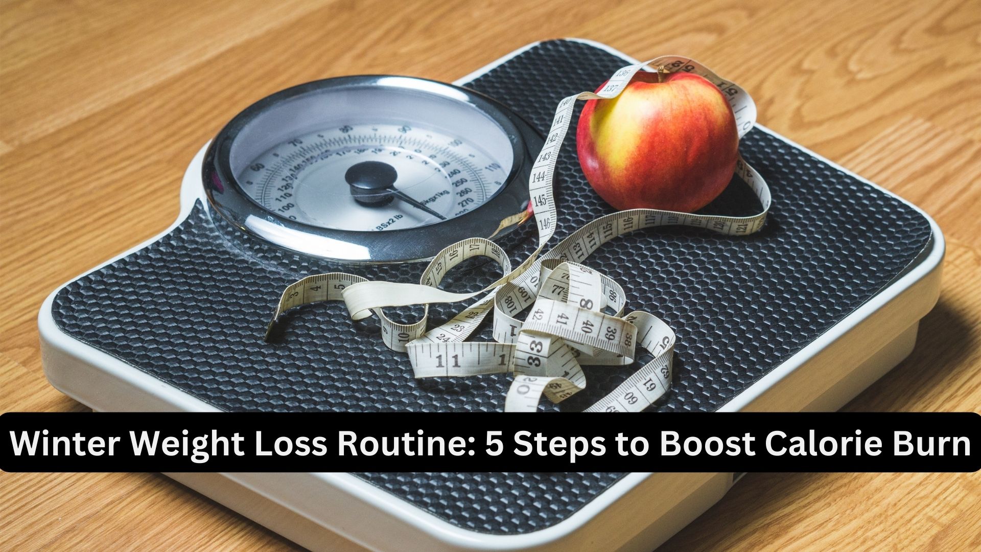 Winter Weight Loss Routine: 5 Steps to Boost Calorie Burn