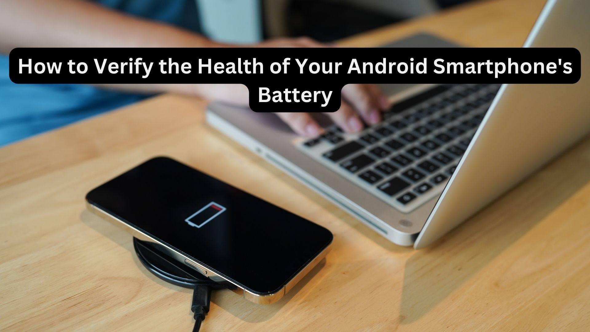 How to Verify the Health of Your Android Smartphone's Battery