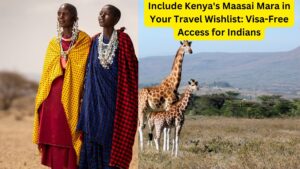 Include Kenya's Maasai Mara in Your Travel Wishlist: Visa-Free Access for Indians