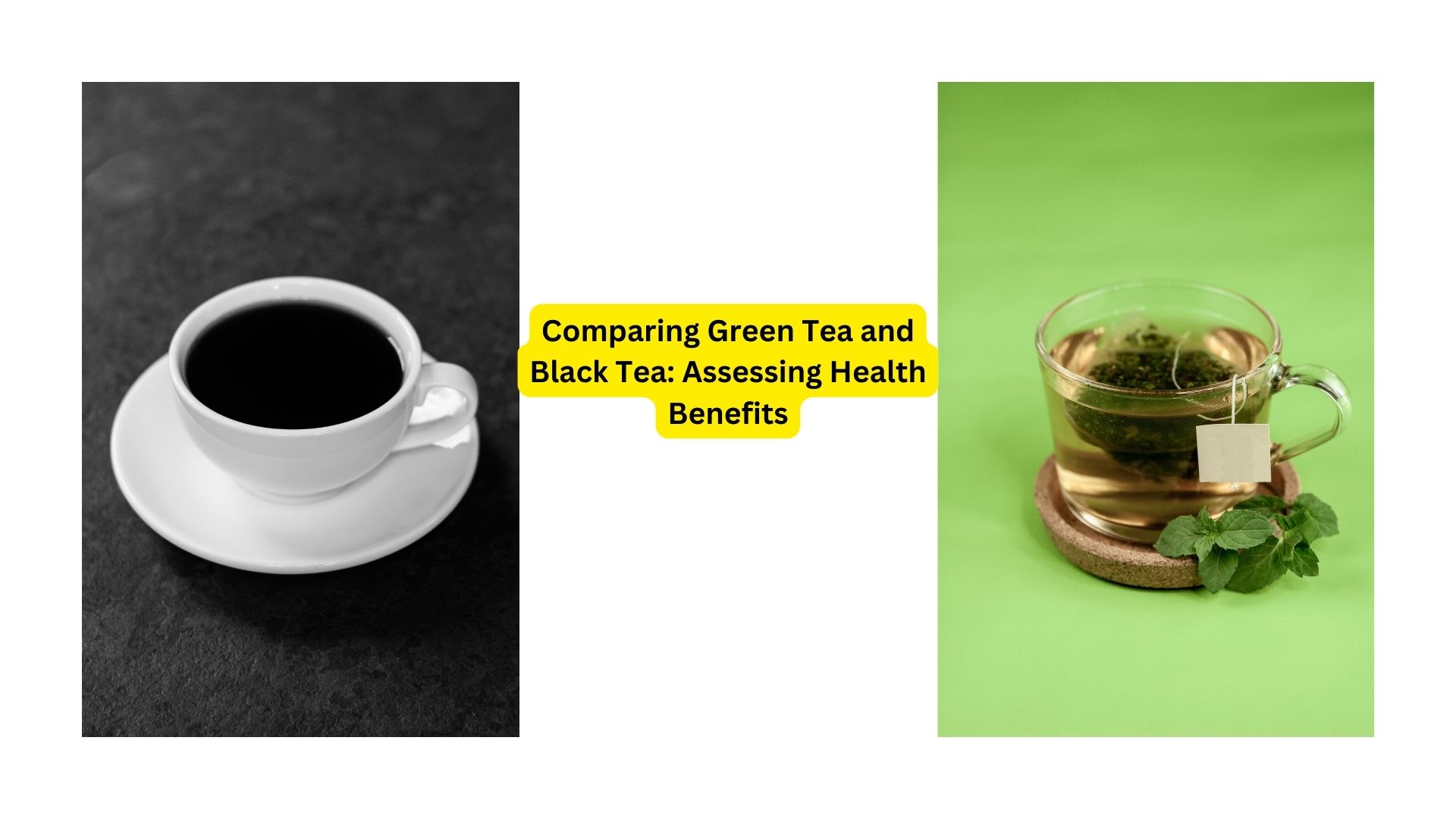 Comparing Green Tea and Black Tea: Assessing Health Benefits