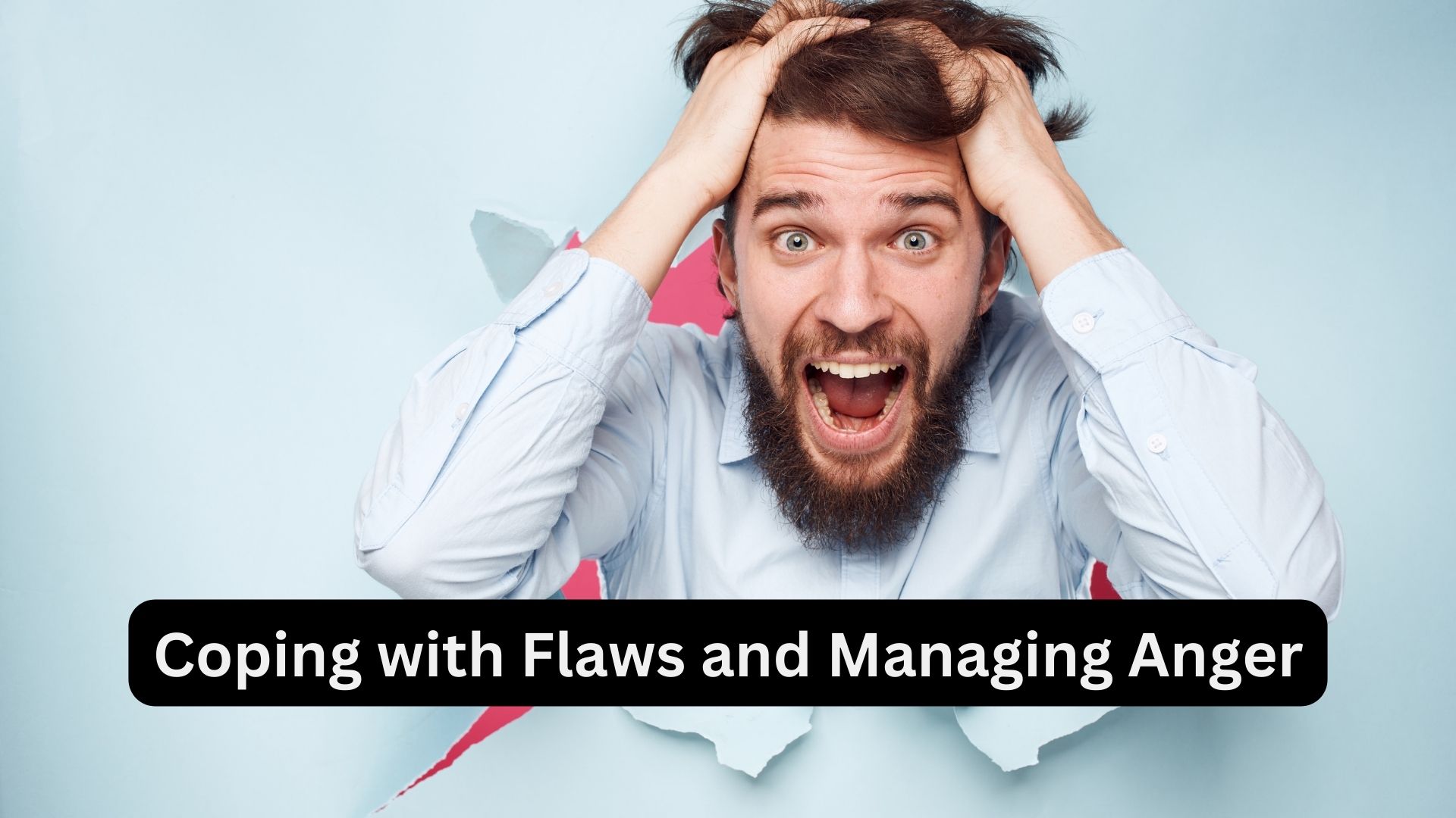 Coping with Flaws and Managing Anger