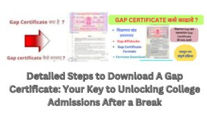 Detailed Steps to Download A Gap Certificate: Your Key to Unlocking College Admissions After a Break